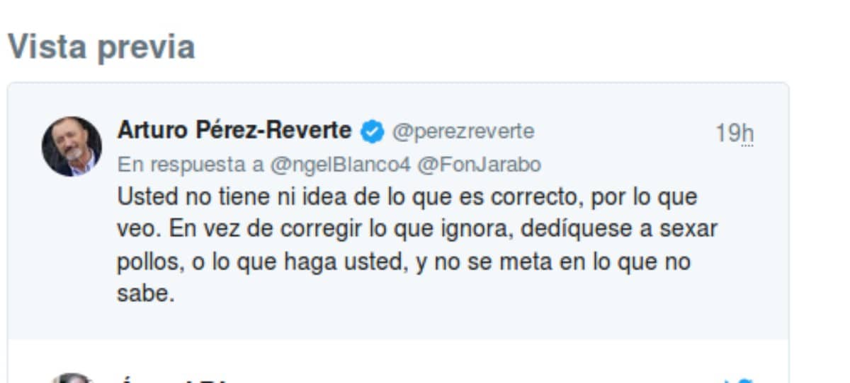Pérez-Reverte a un tuitero: ‘dedíquese a sexar pollos y no se meta en lo que no sabe’