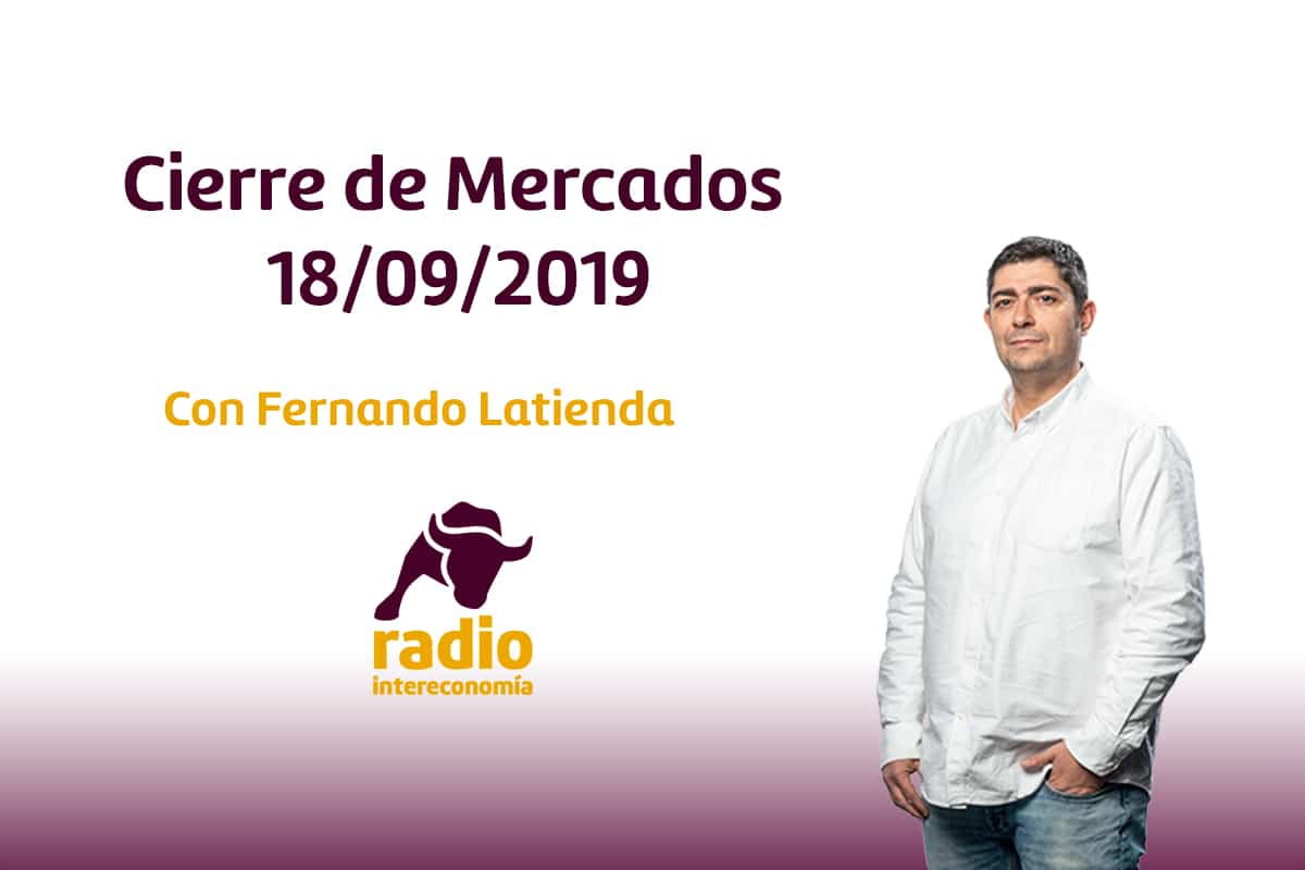 Cierre de Mercados 18/09/2019