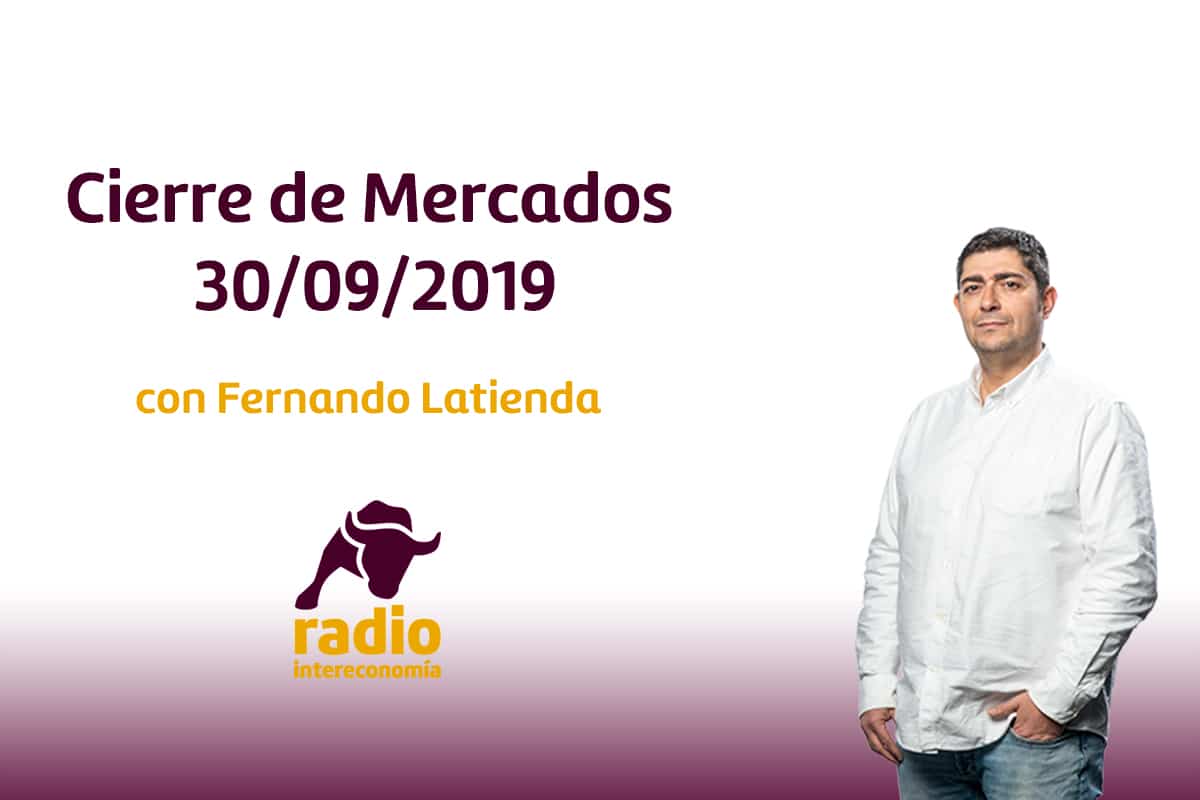 Cierre de Mercados 30/09/2019