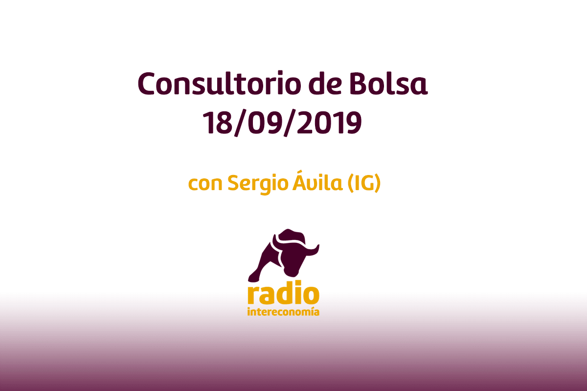 Consultorio de Bolsa con Sergio Ávila (IG) 18/09/2019