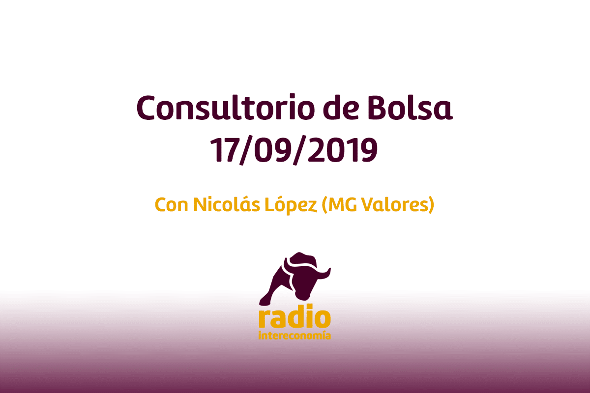 Consultorio de Bolsa con Nicolás López (MG Valores) 17/09/2019