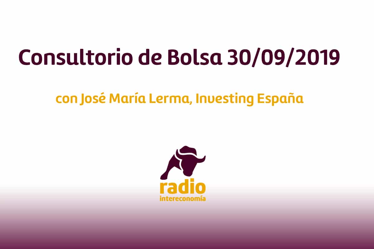 Consultorio de bolsa con Jose María Lerma de Investing España 30/09/2019