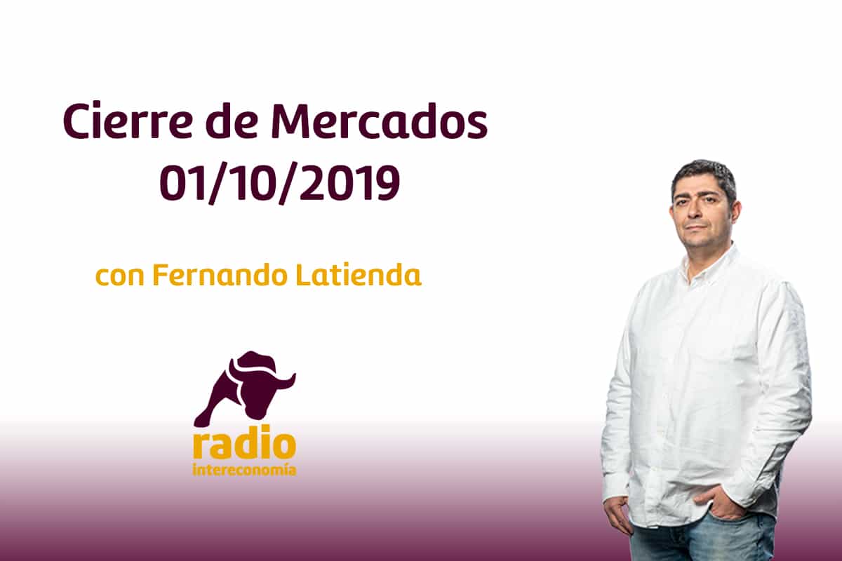 Cierre de Mercados 01/10/2019