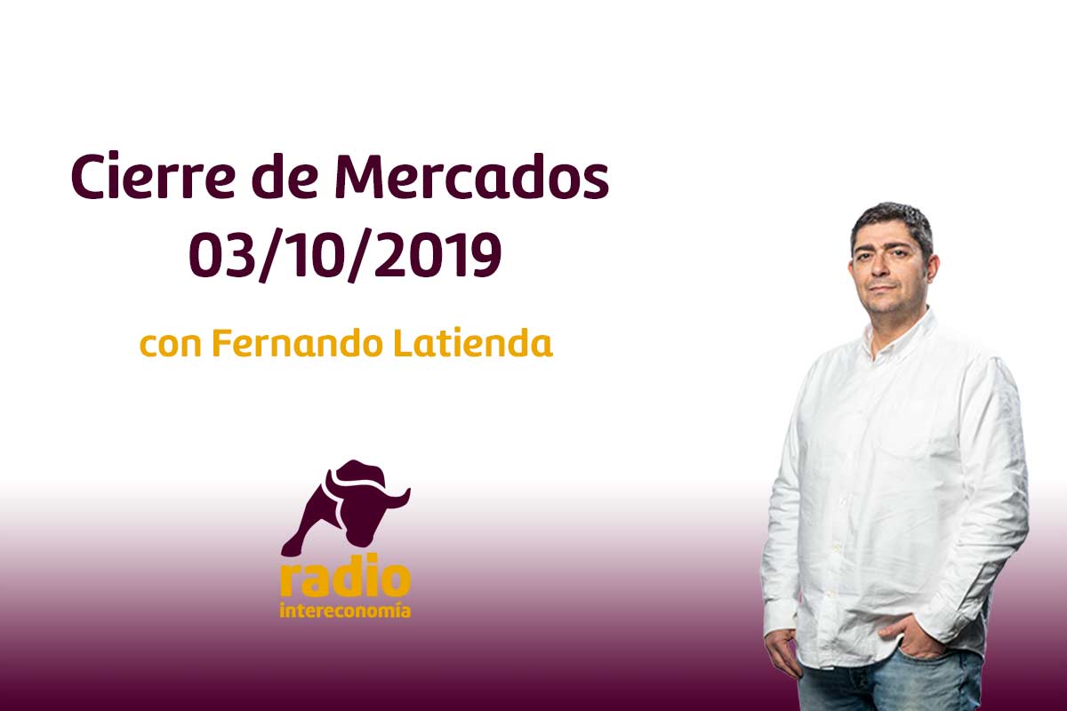 Cierre de Mercados 03/10/2019