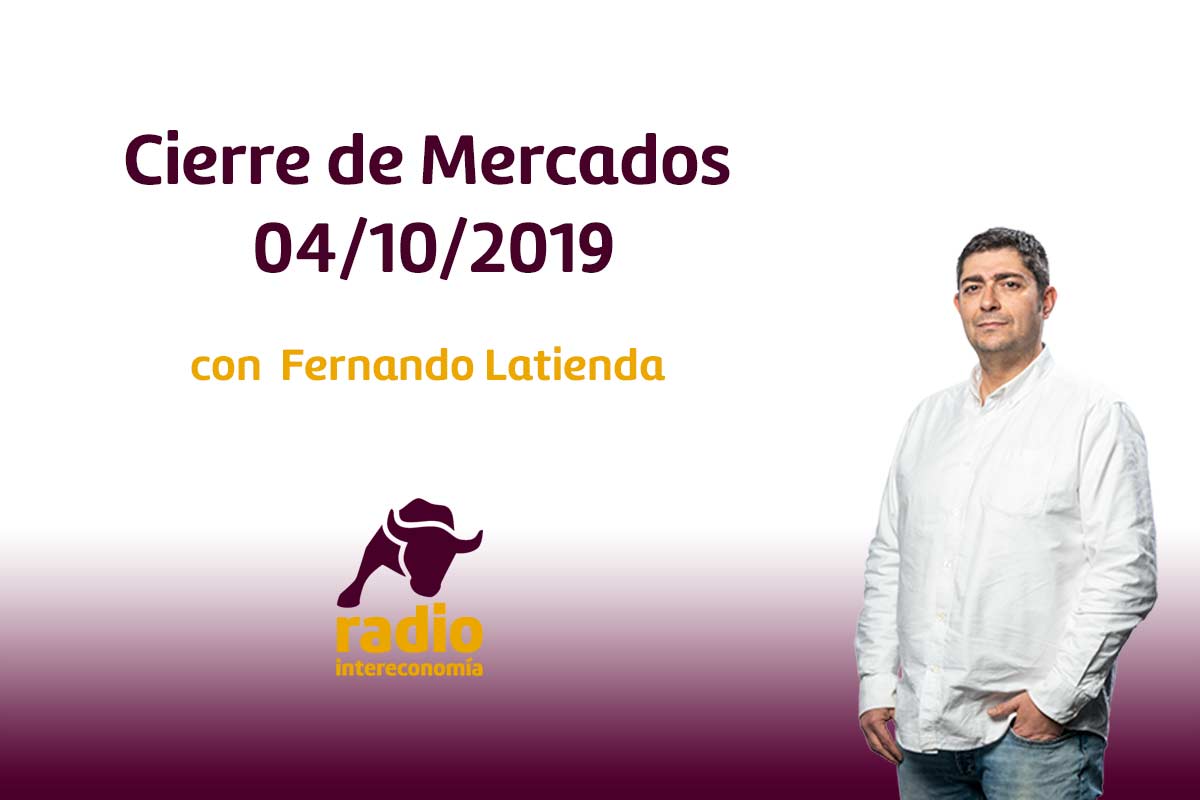 Cierre de Mercados 04/10/2019