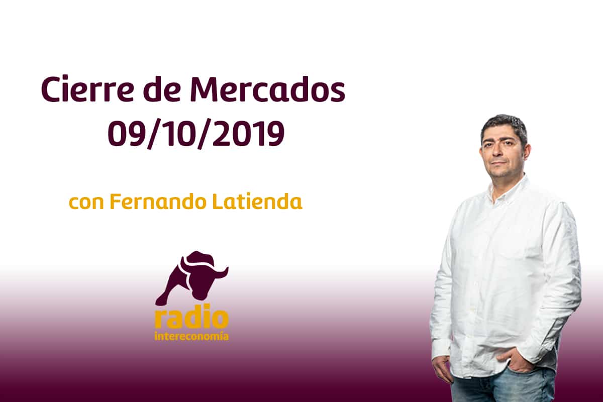 Cierre de Mercados 09/10/2019