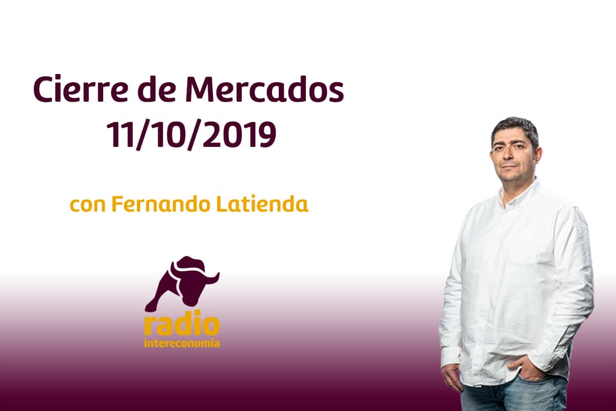 Cierre de Mercados 11/10/2019