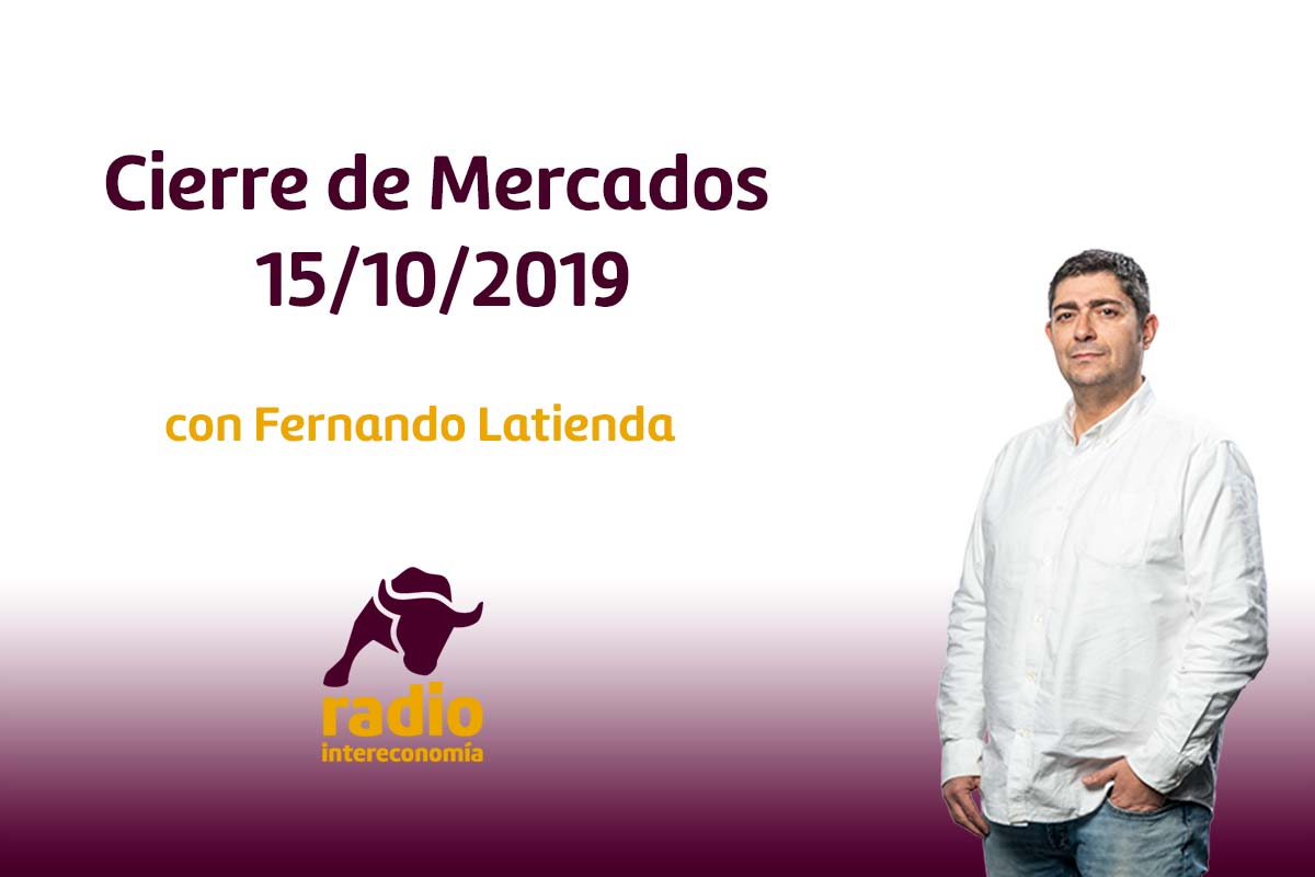 Cierre de Mercados 15/10/2019