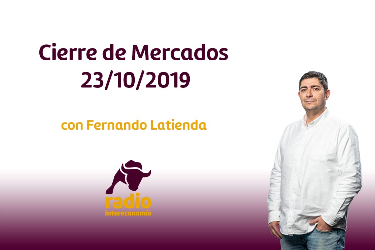 Cierre de Mercados 23/10/2019