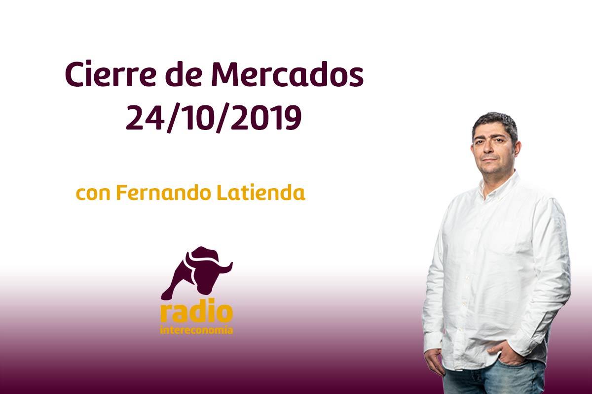 Cierre de Mercados 24/10/2019