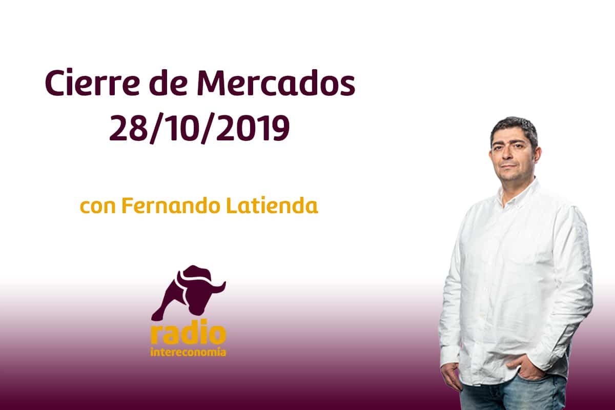 Cierre de Mercados 28/10/2019