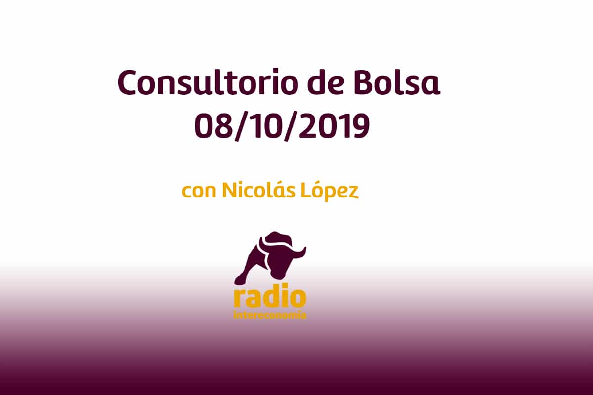 Consultorio de bolsa con Nicolás López, Director de Análisis de MG Valores 08/10/2019