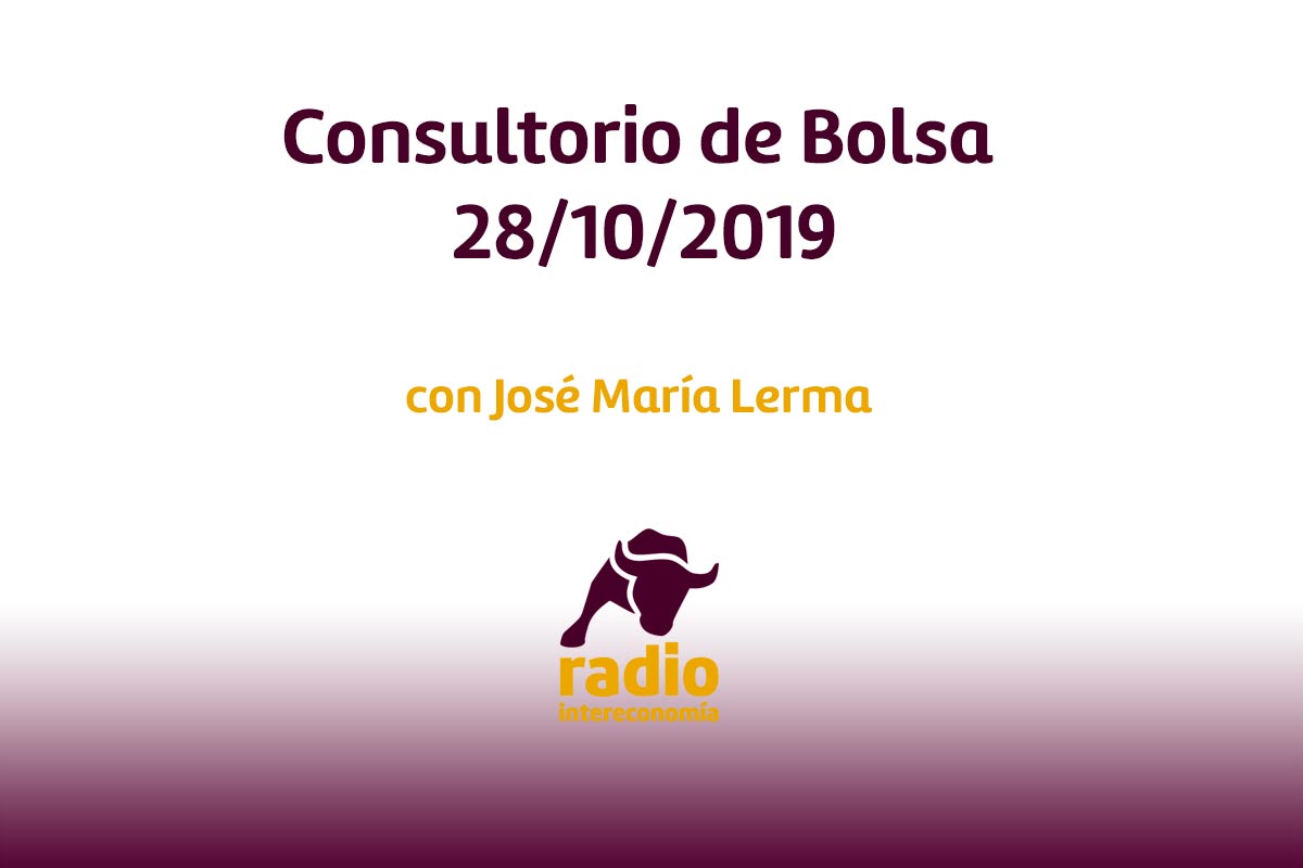 Consultorio de Bolsa con José María Lerma (Investing.com) 28/10/2019