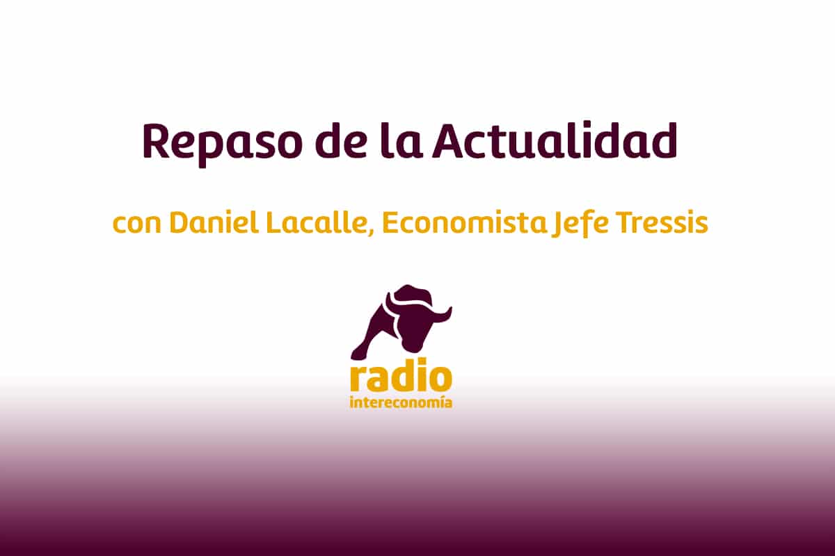 Daniel Lacalle, Economista Jefe Tressis nos ha hecho un repaso de la actualidad económica