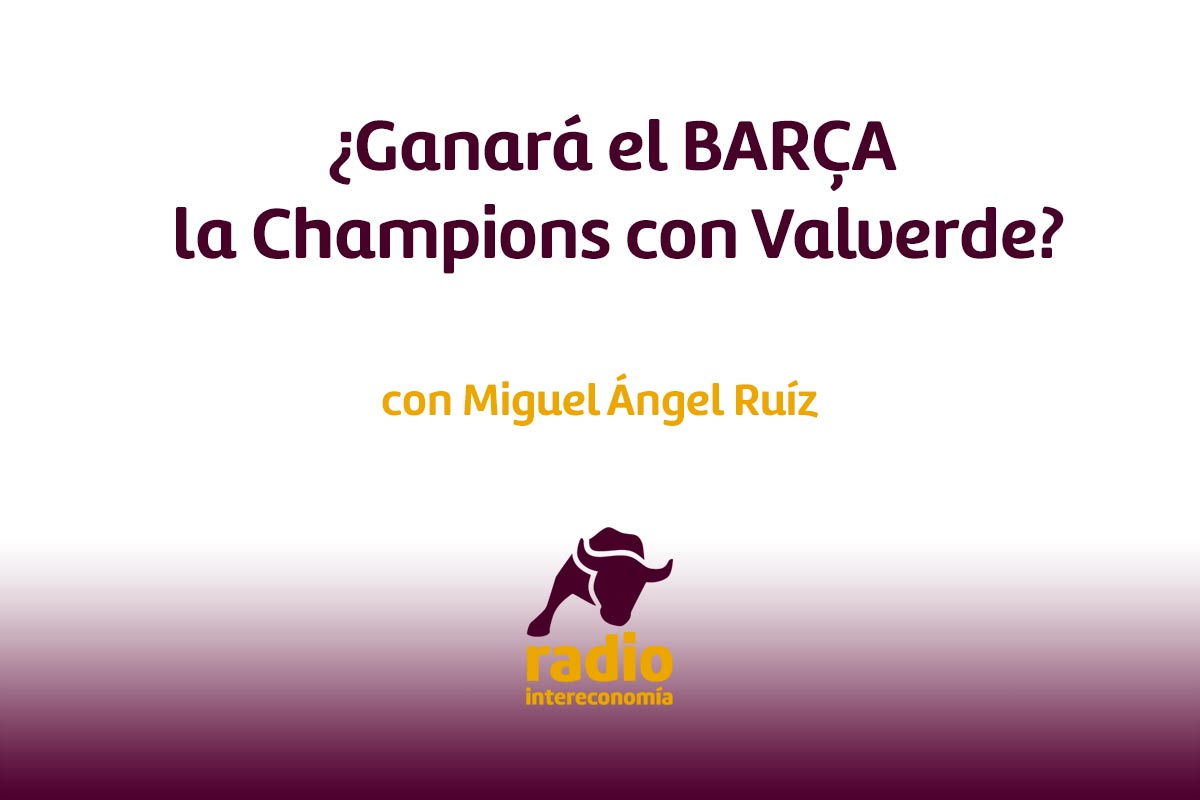 ¿Ganará el BARÇA la Champions con Valverde?