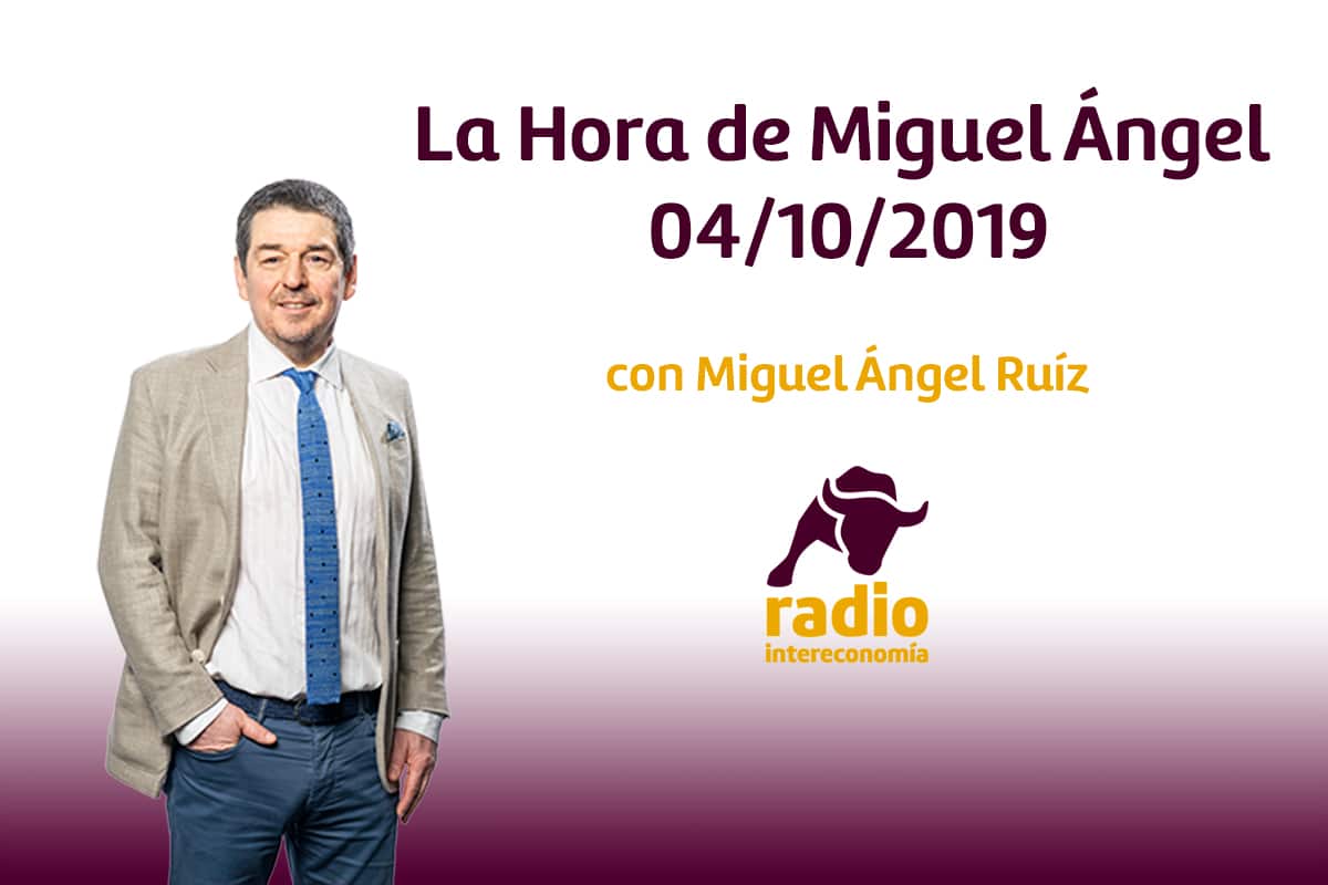 La Hora de Miguel Ángel 04/10/2019