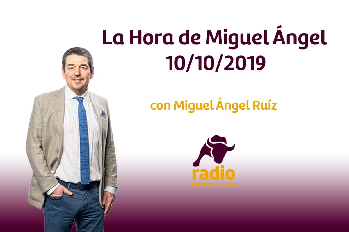 La Hora de Miguel Ángel 10/10/2019