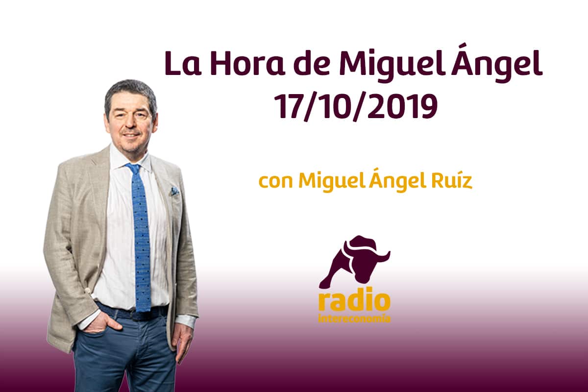 La Hora de Miguel Ángel 17/10/2019