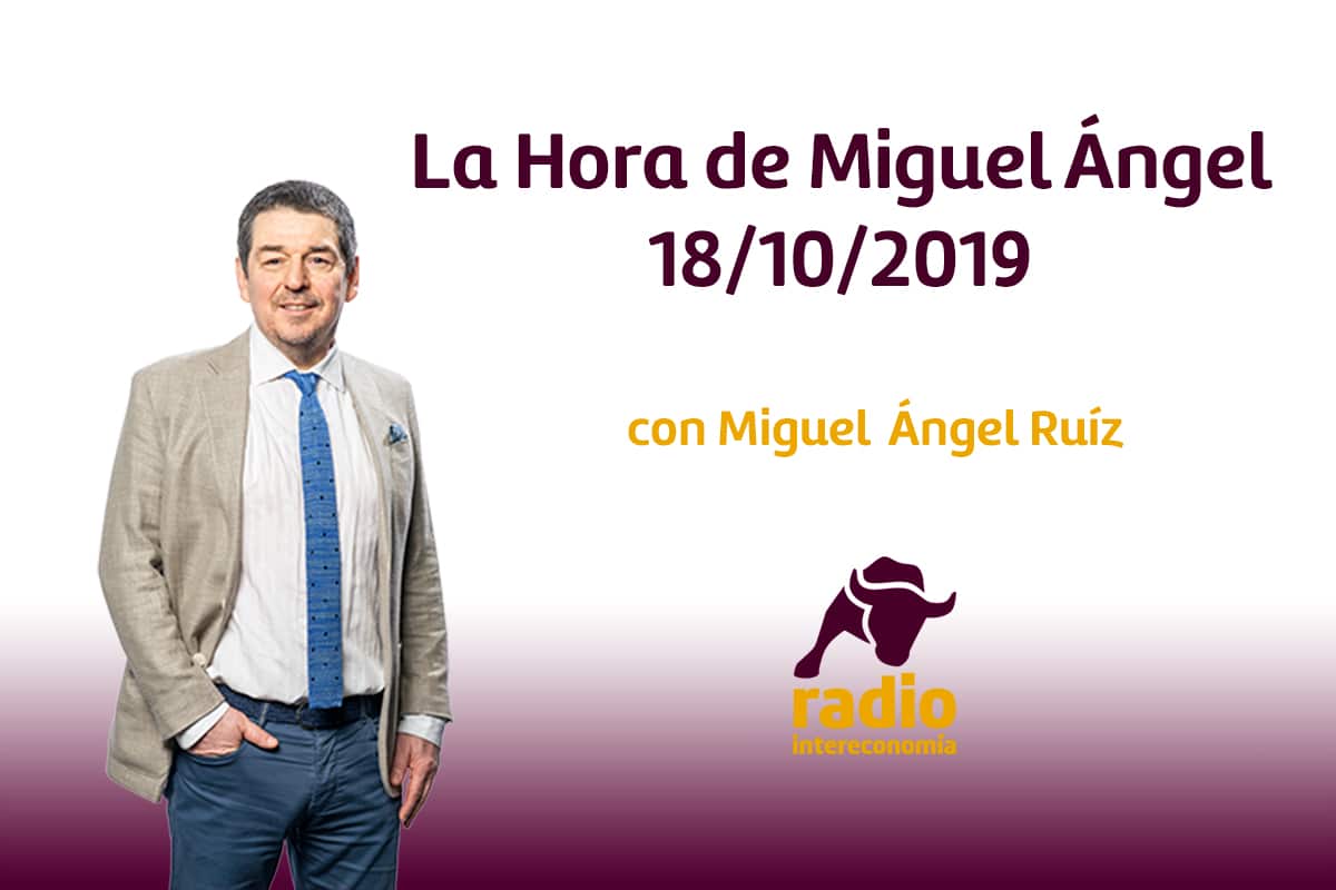 La Hora de Miguel Ángel 18/10/2019