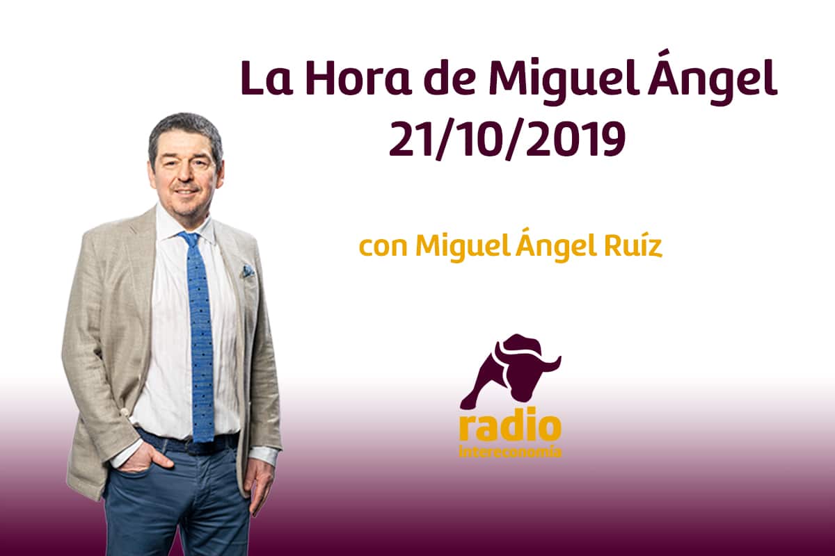 La Hora de Miguel Ángel 21/10/2019
