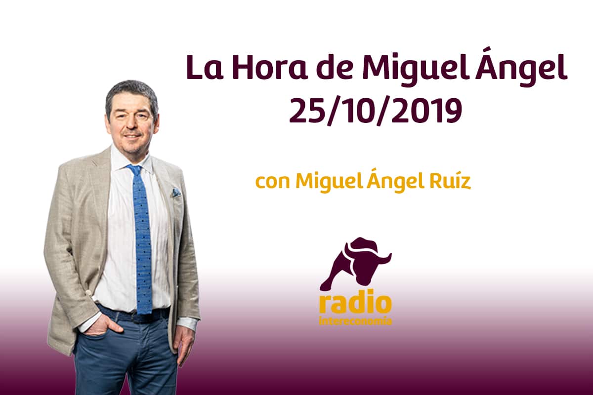 La Hora de Miguel Ángel 25/10/2019