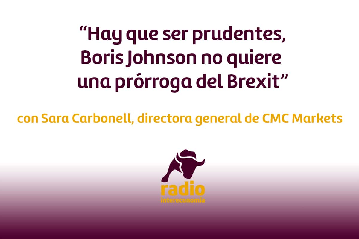 Sara Carbonell «Hay que ser prudentes, Boris Johnson no quiere una prórroga del Brexit»