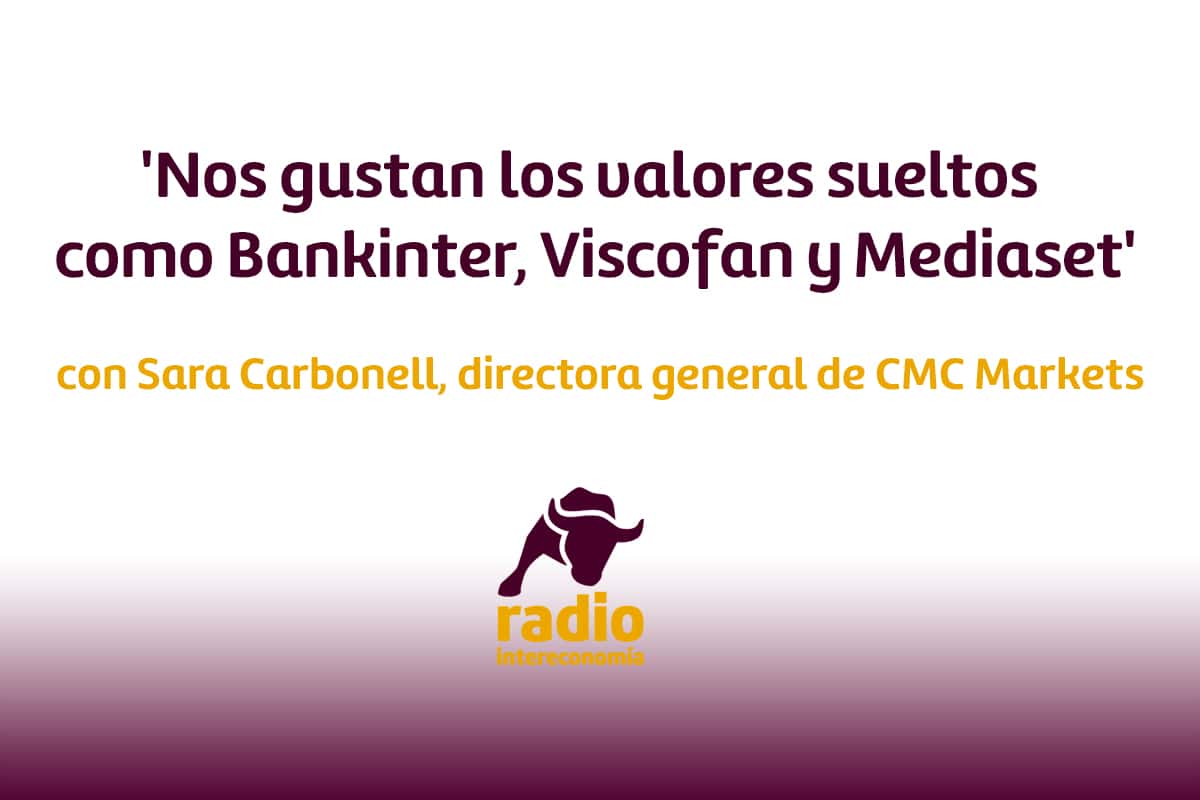 Sara Carbonell ‘Nos gustan los valores sueltos como Bankinter, Viscofan y Mediaset’