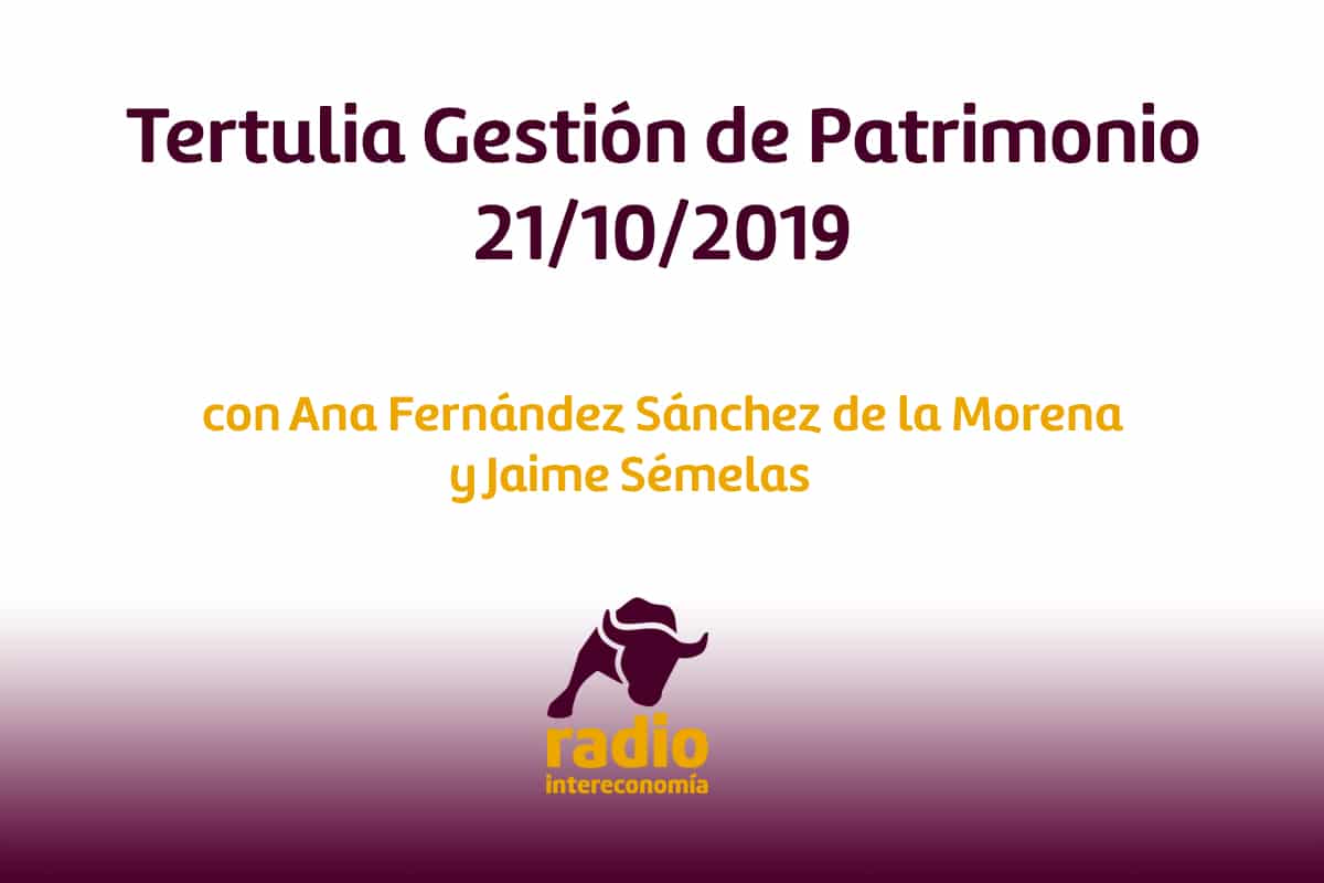 Tertulia Gestión de Patrimonio 21/10/2019