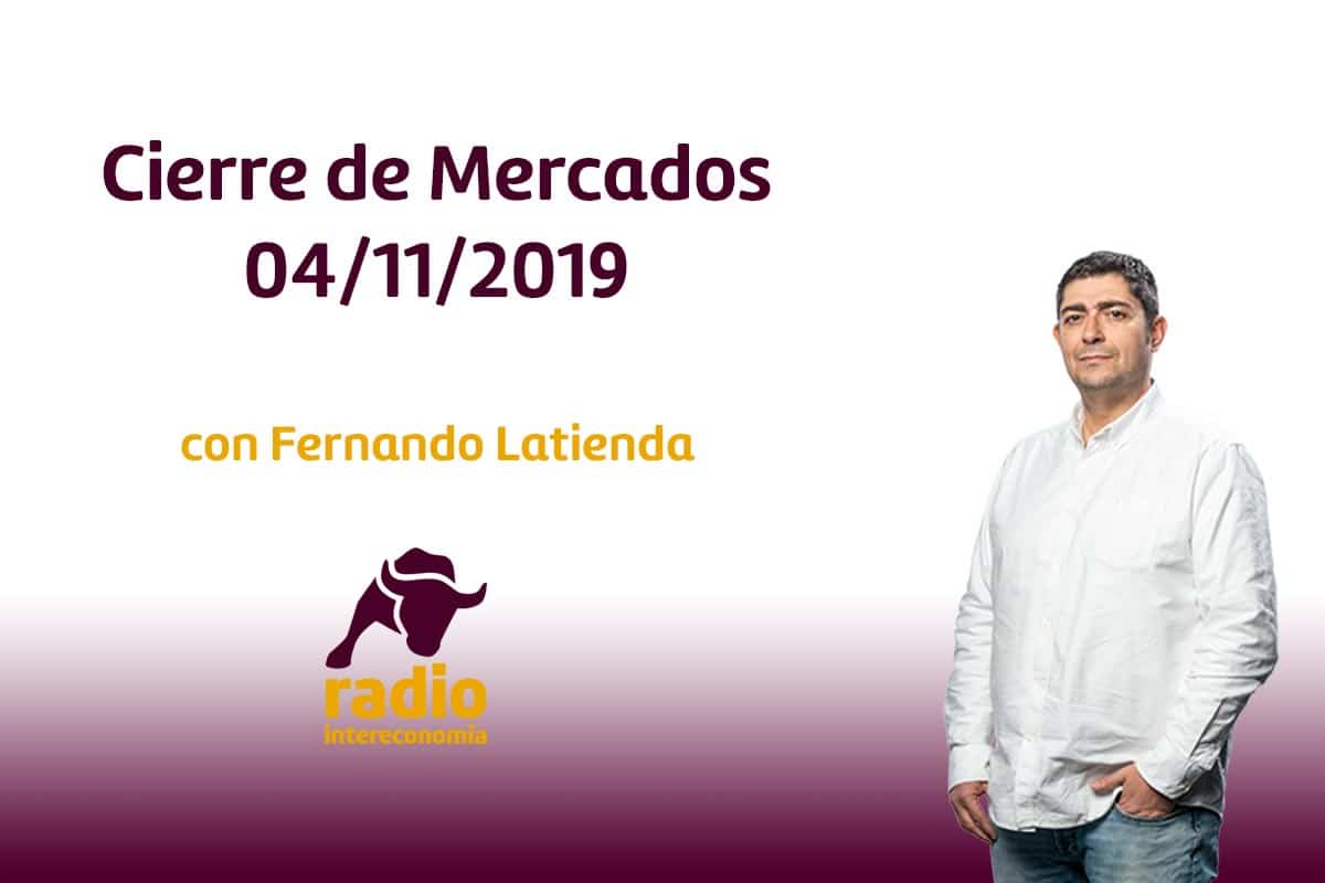 Cierre de Mercados 04/11/2019