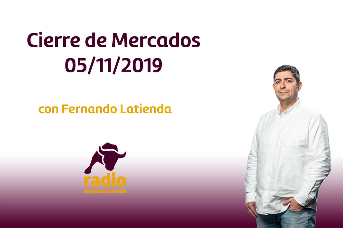 Cierre de Mercados 05/11/2019