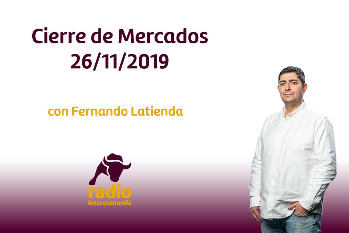 Cierre de Mercados 26/11/2019
