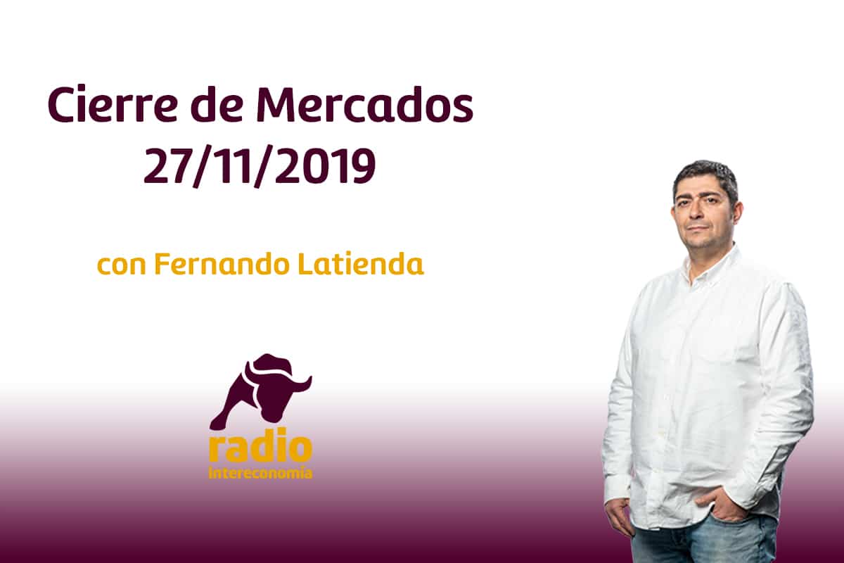 Cierre de Mercados 27/11/2019