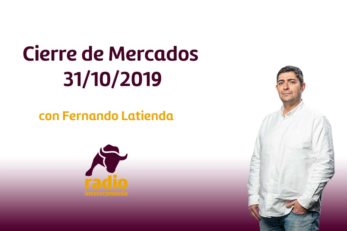 Cierre de Mercados 31/10/2019