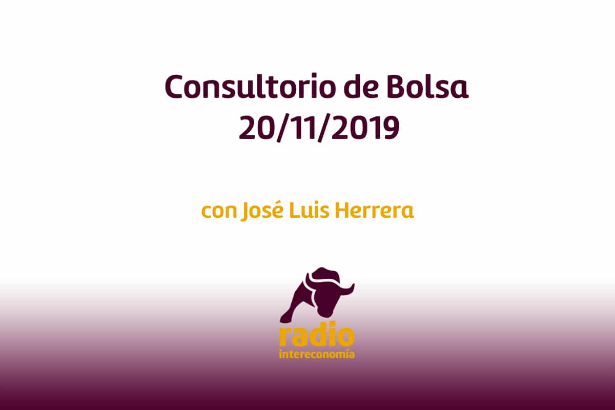 Consultorio de Bolsa con José Luis Herrera, analista independiente 20/11/2019