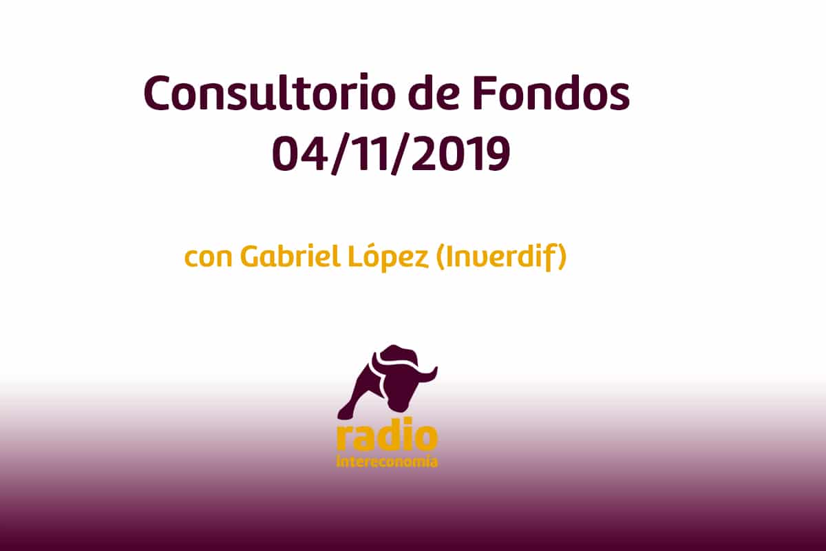 Consultorio de Fondos con Gabriel López (Inverdif)