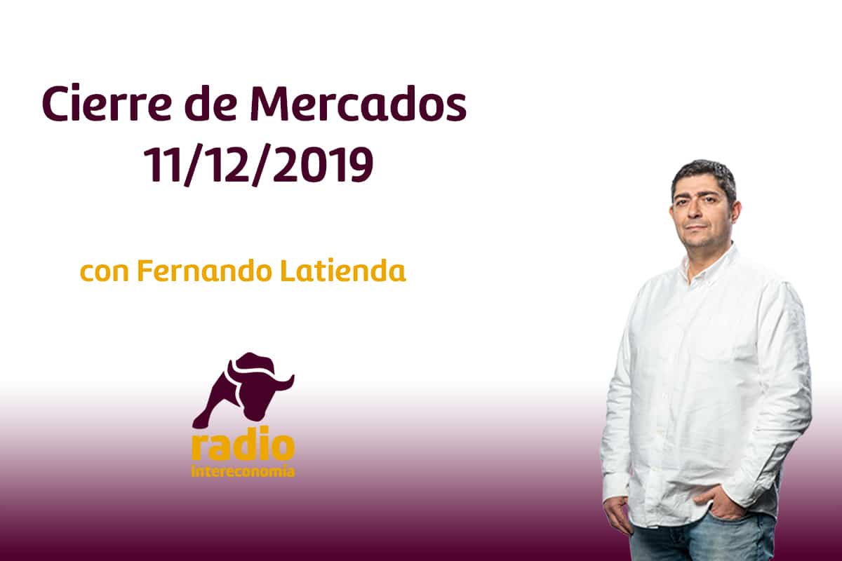 Cierre de Mercados 11/12/2019