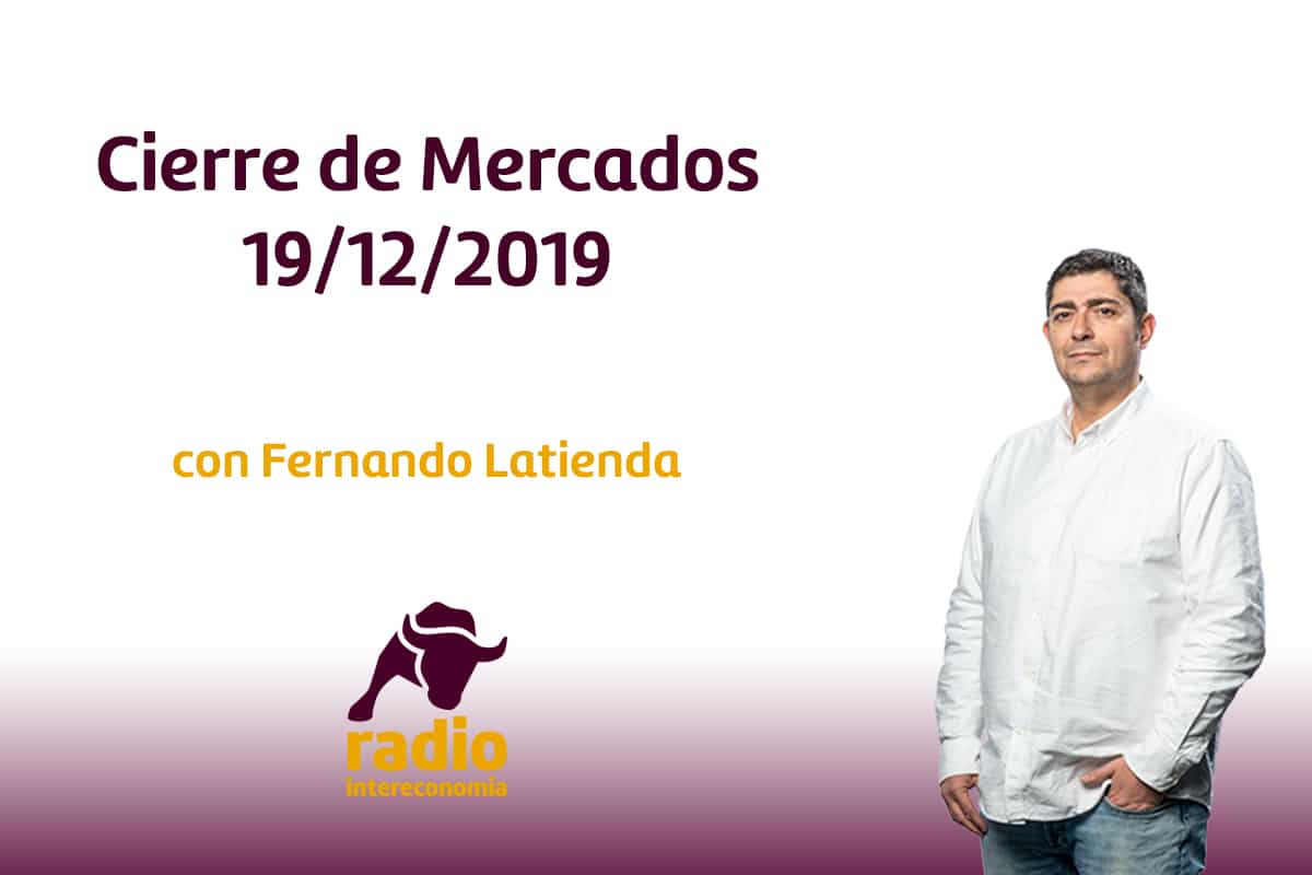 Cierre de Mercados 19/12/2019