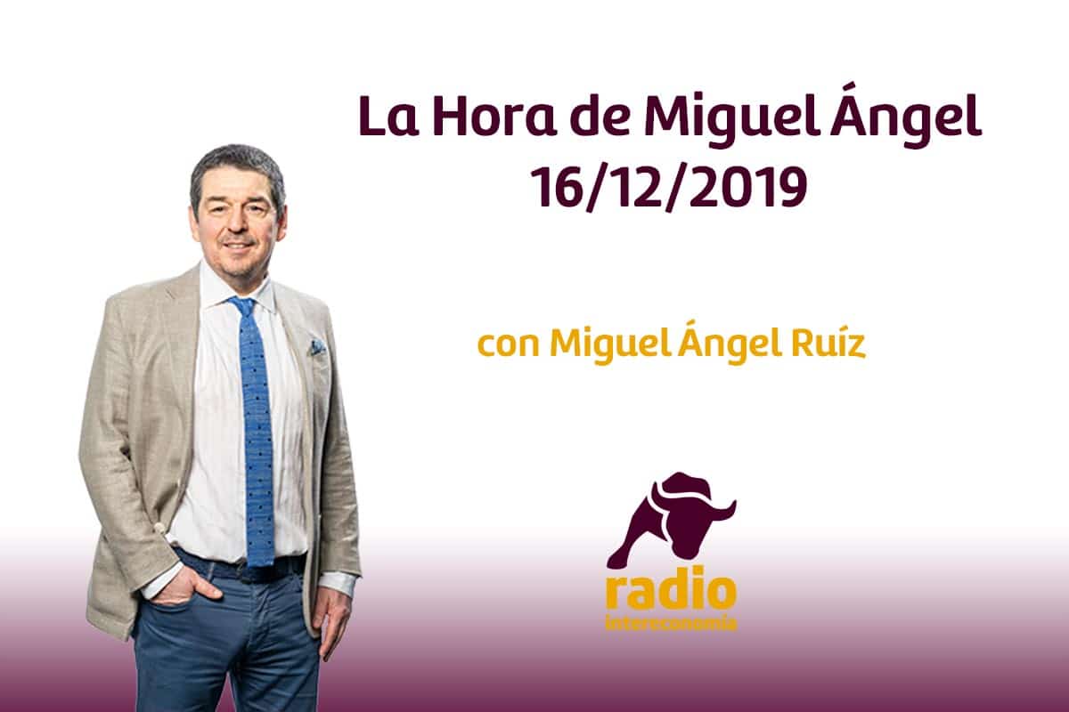 La Hora de Miguel Ángel 16/12/2019