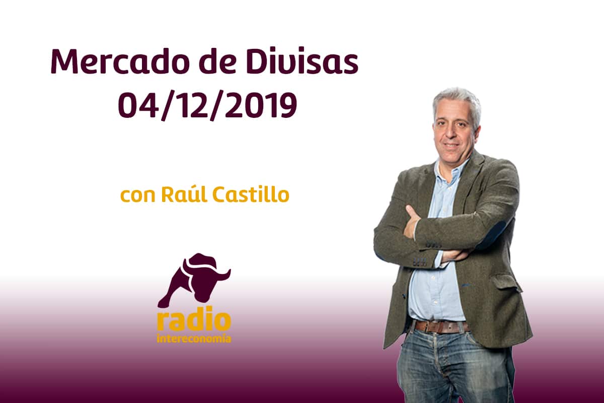 Mercado de Divisas 04/12/2019