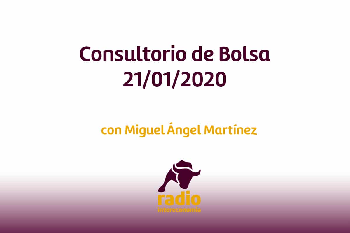 Consultorio de Bolsa con Miguel Ángel Martínez (Tiempo de Bolsa) 21/01/2020