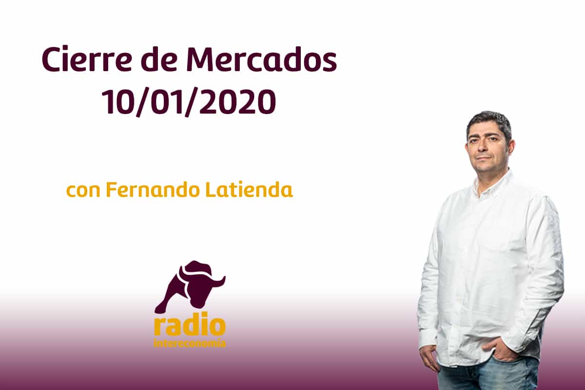 Cierre de Mercados 10/01/2020