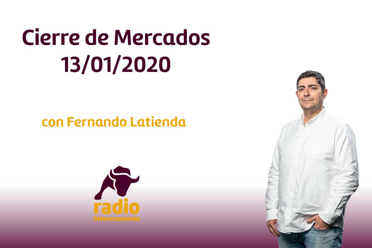 Cierre de Mercados 13/01/2020