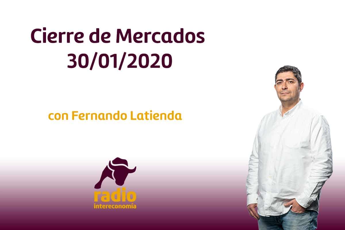 Cierre de Mercados 30/01/2020