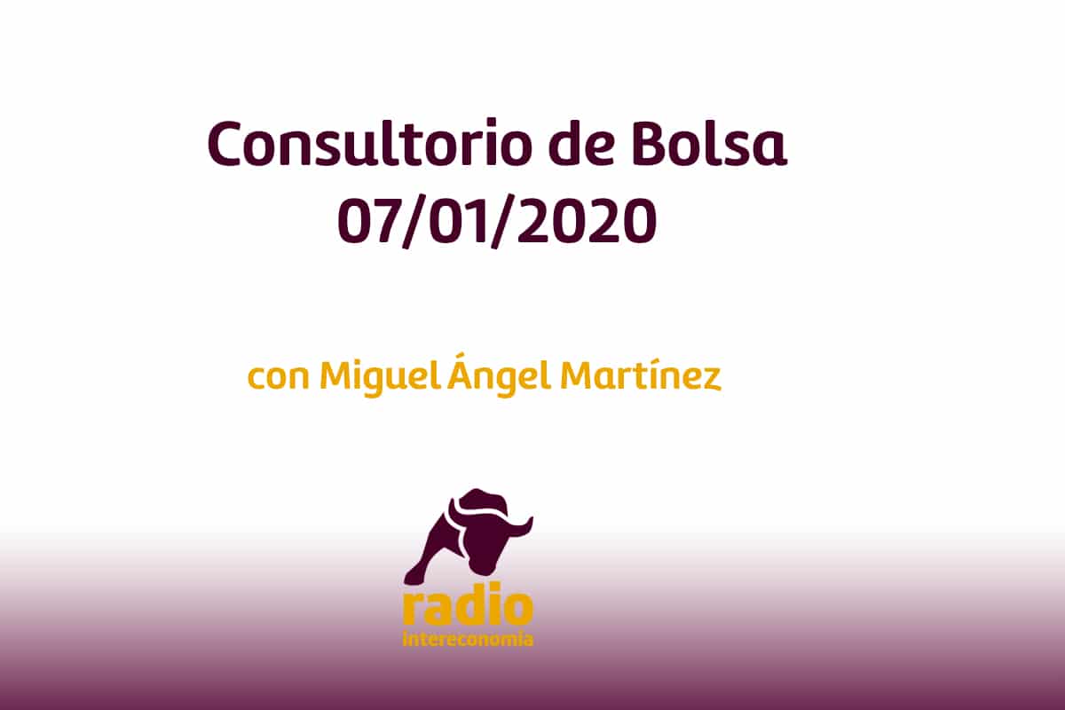 Consultorio de Bolsa con Miguel Ángel Martínez (Tiempo de Bolsa) 07/01/2020