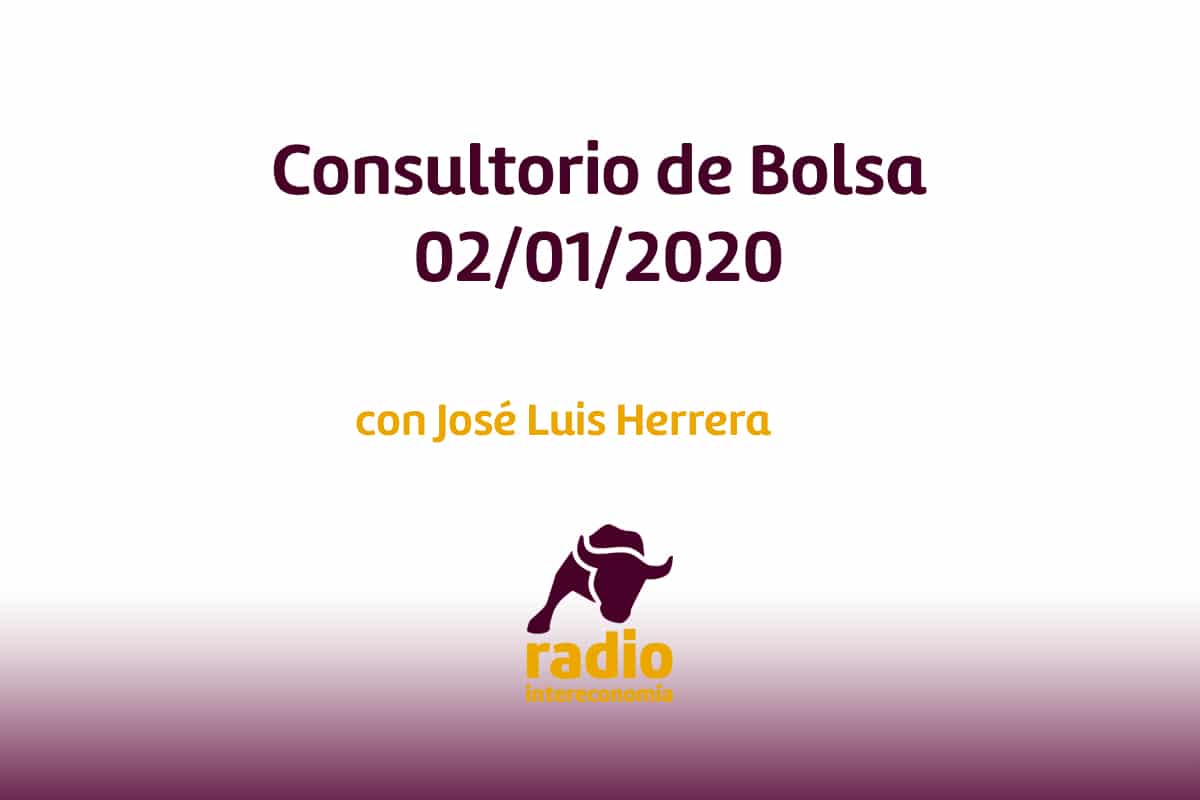 Consultorio de Bolsa con José Luis Herrera 02/01/2020