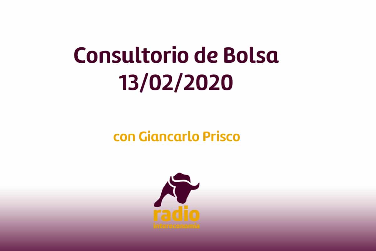 Consultorio de Bolsa con Giancarlo Prisco, analista independiente 13/02/2020