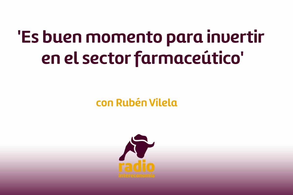 ‘Es buen momento para invertir en el sector farmaceútico’ Rubén Vilela