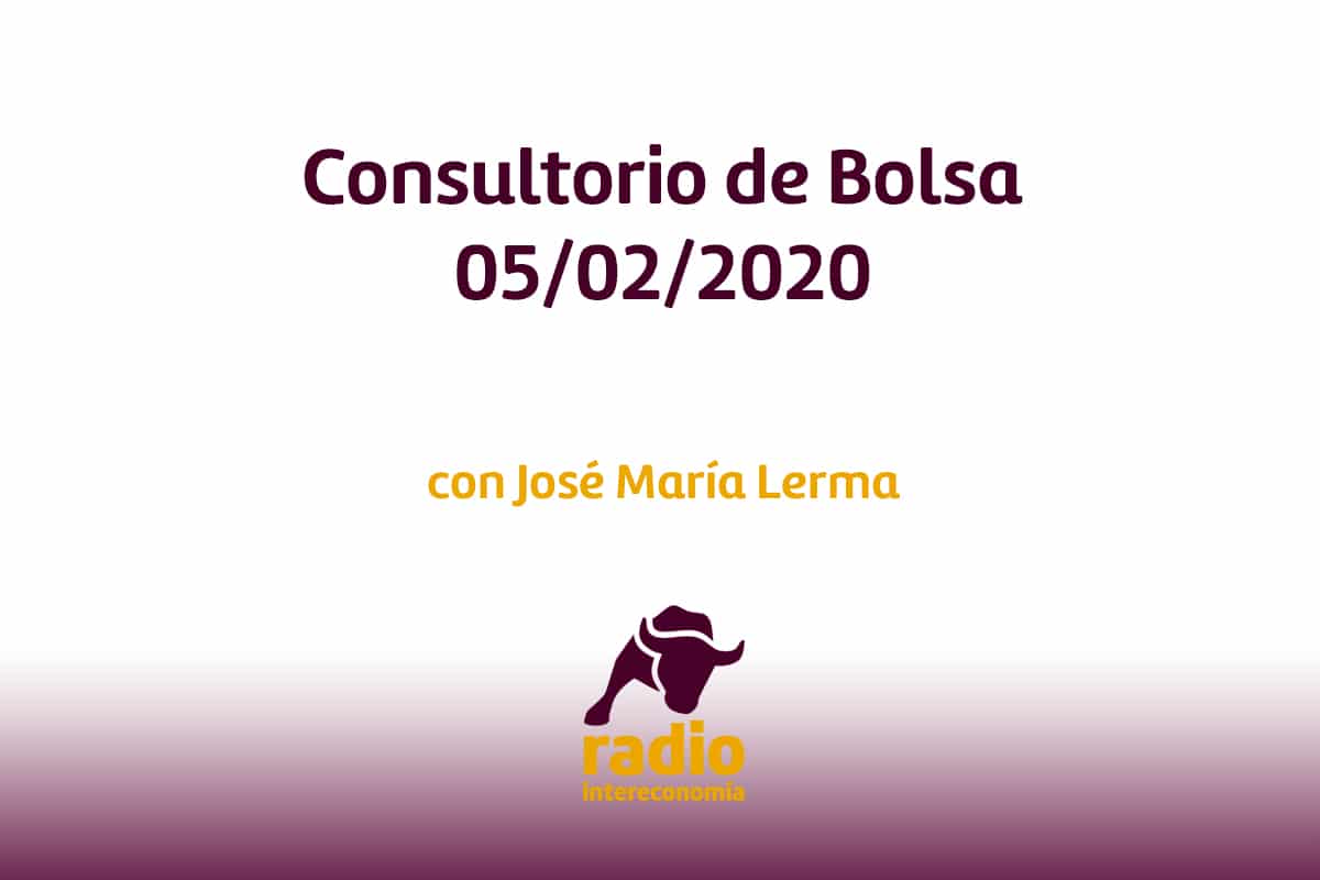 Consultorio de Bolsa con José María Lerma 05/02/2020