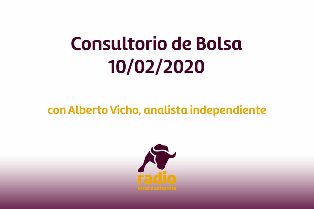 Consultorio de Bolsa con Eduardo Vicho, analista independiente (10/02/2020)