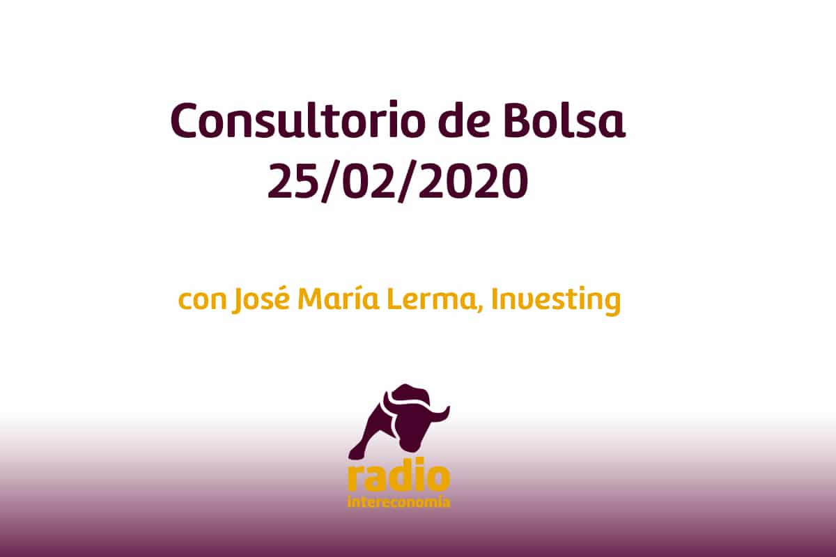 Consultorio de Bolsa con José María Lerma (Investing) 25/02/2020